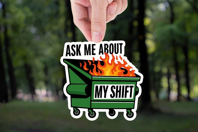 Work Shift Sticker DOPASTICKER Ask Me About My Shift Sticker, Dumpster Fire Sticker, Work ...
