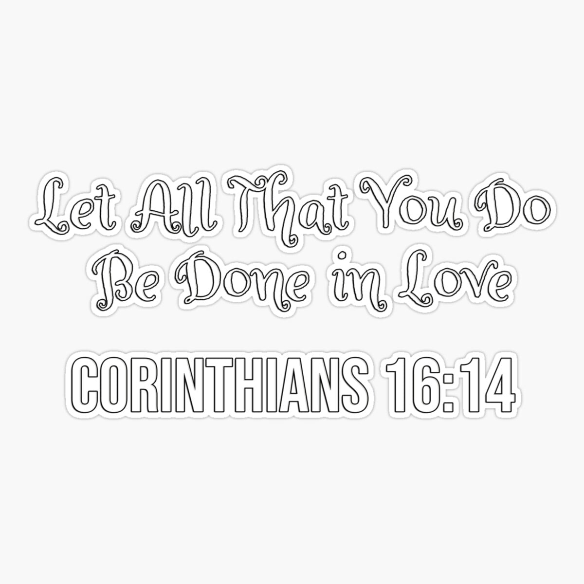 DOPASTICKER Corinthians 1614, Bible Verse, Christian, Let All That You ...