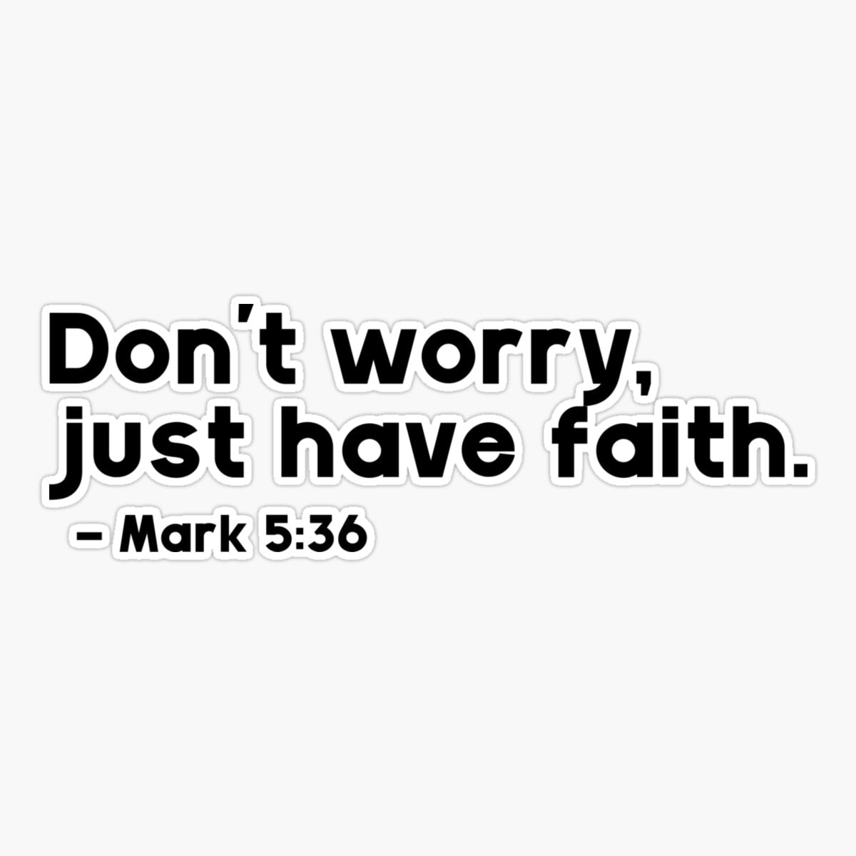 DOPASTICKER Don'T Worry, Just Have Faith. - Mark 5:36 Sticker, Phone ...