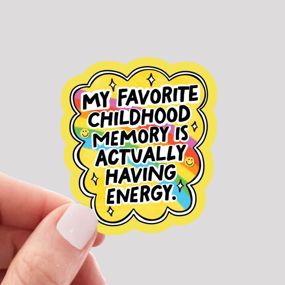 DOPASTICKER My Favorite Childhood Memory Is Actually Having Energy ...