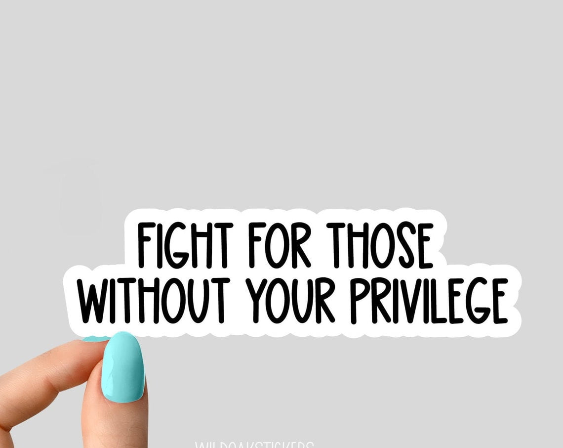 DOPASTICKER Fight For Those Without Your Privilege Stickers, Equal ...
