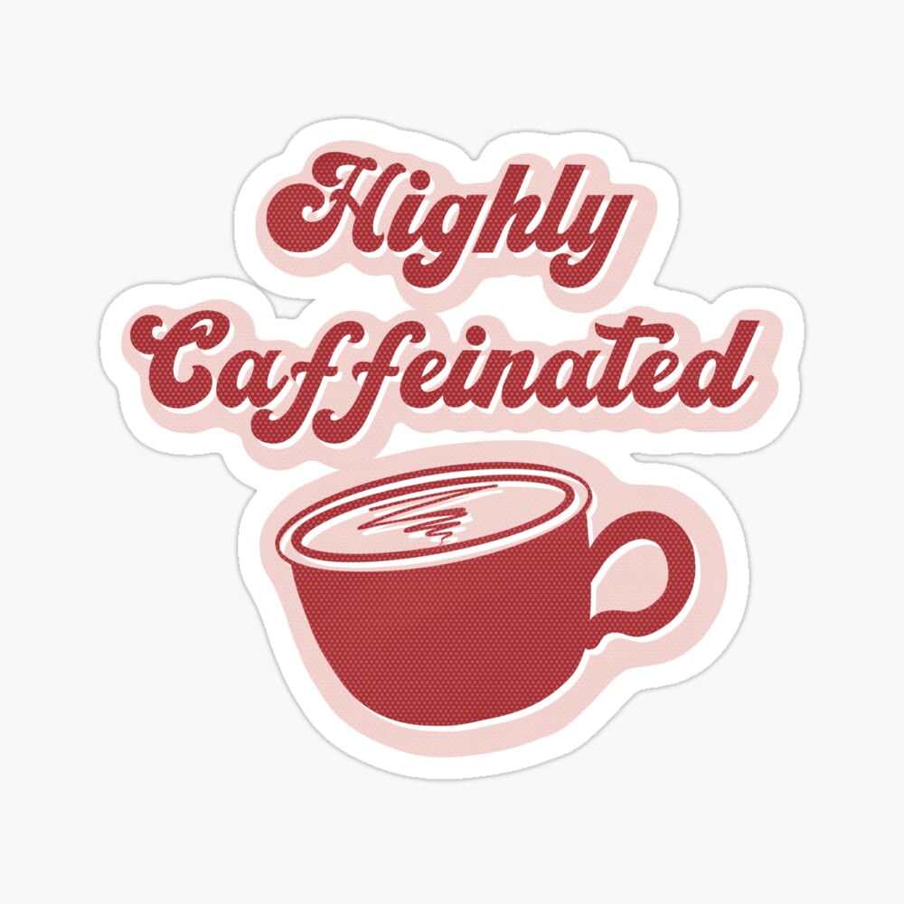 DOPASTICKER Highly Caffeinated - Hot Trending Sticker Phone Decal Water ...
