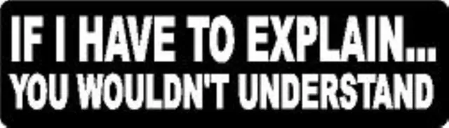 DOPASTICKER If I Have To Explain ... You Wouldn'T Understand Sticker ...