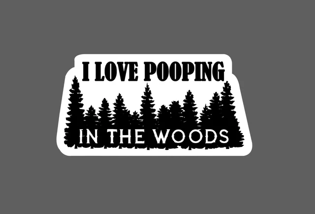 DOPASTICKER I Love Pooping In The Woods Sticker Phone Sticker, Latop ...