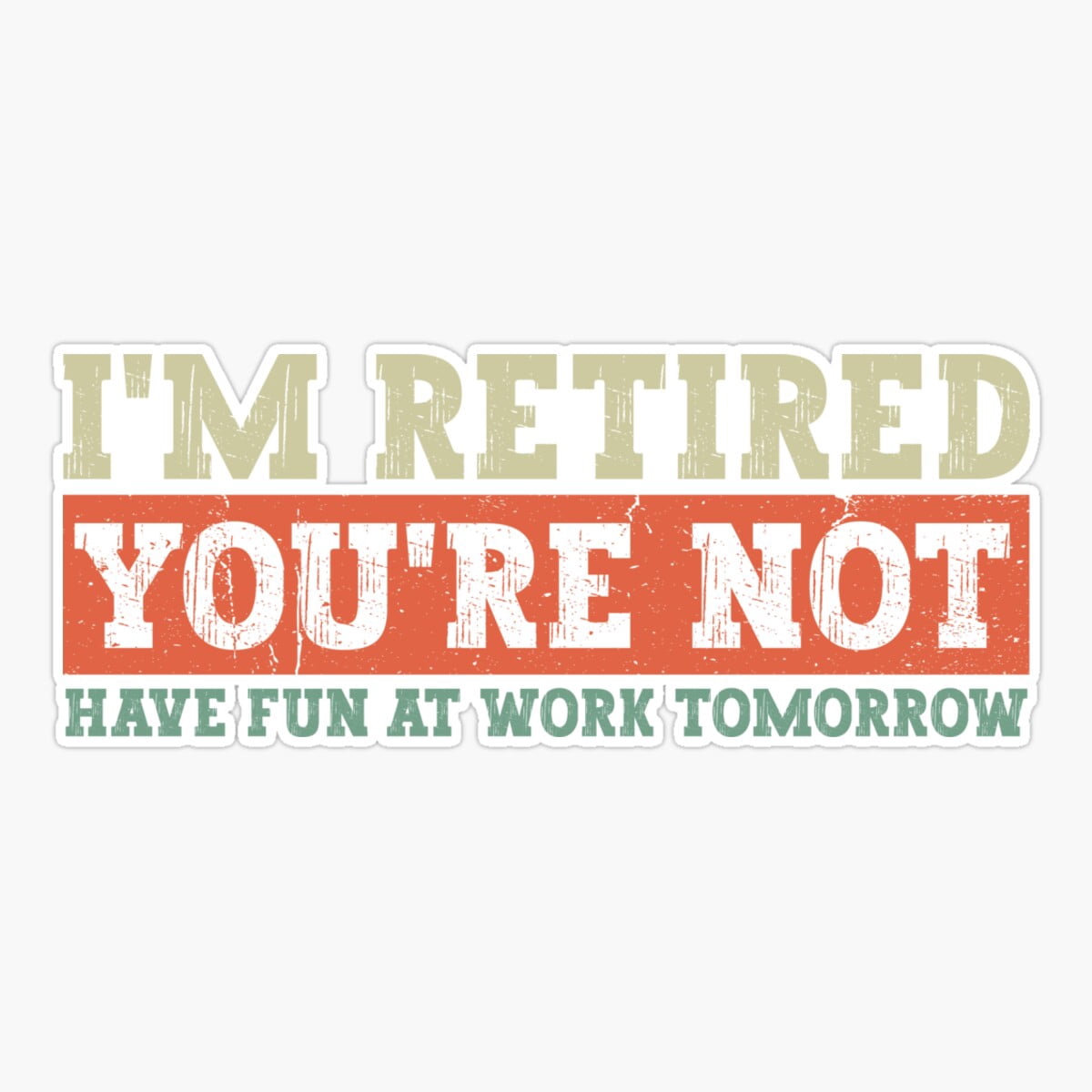 Retired Sticker DOPASTICKER I'M Retired, You'Re Not - Retro Retirement Design Sticker ...