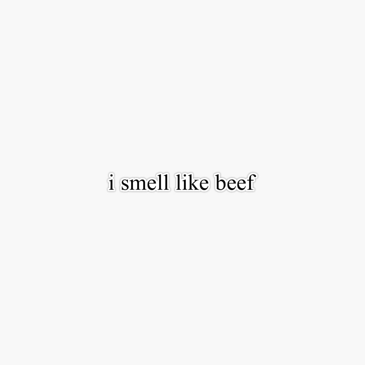 dopasticker-i-smell-like-beef-vine-sticker-phone-sticker-car-stickers