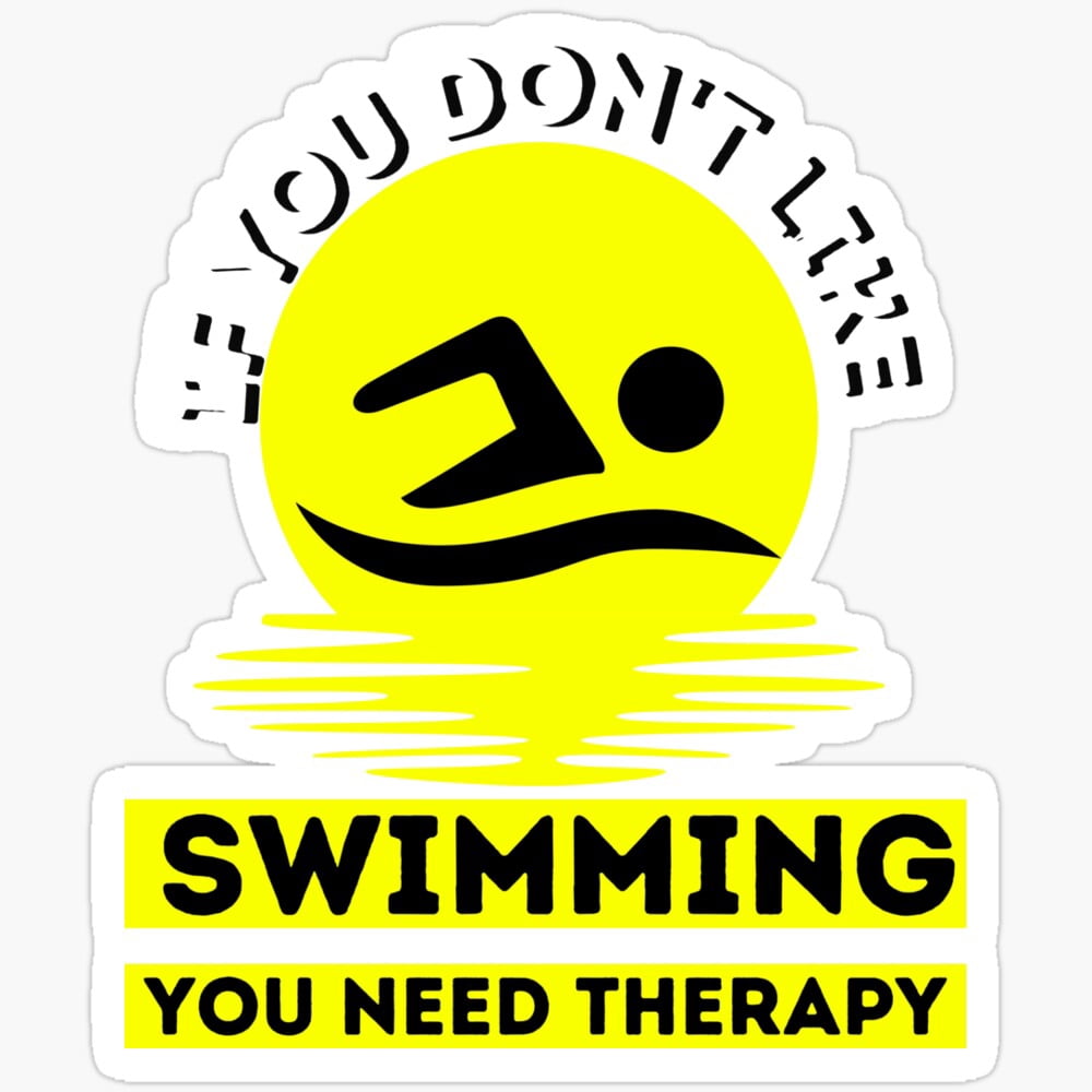 Santiszing Sticker Swim DOPASTICKER If You Don'T Like Swimming You Need Therapy, Swimming ...