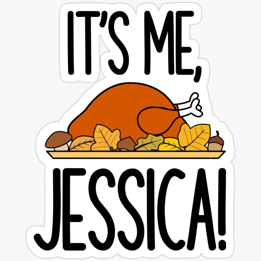 DOPASTICKER It'S Me Jessica Hilarious Movie Turkey Thanks.Giving Chris ...