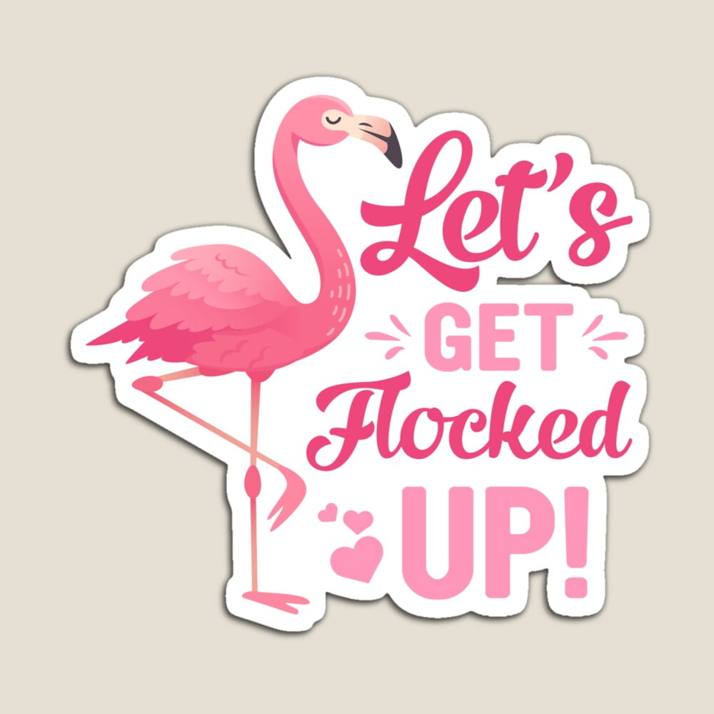 DOPASTICKER Let'S Get Flocked Up! Sticker Decorative Laptop, Phone ...