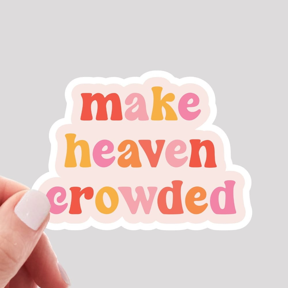 DOPASTICKER Make Heaven Crowded Sticker, Faith Sticker, Bible Sticker ...