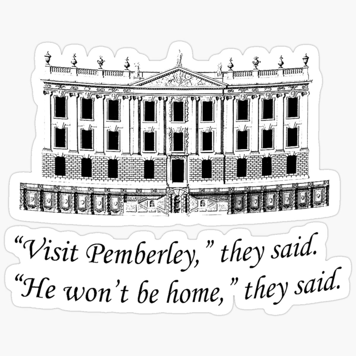 DOPASTICKER Visit Pemberley, They Said. Sticker. Gift You - Decorate ...