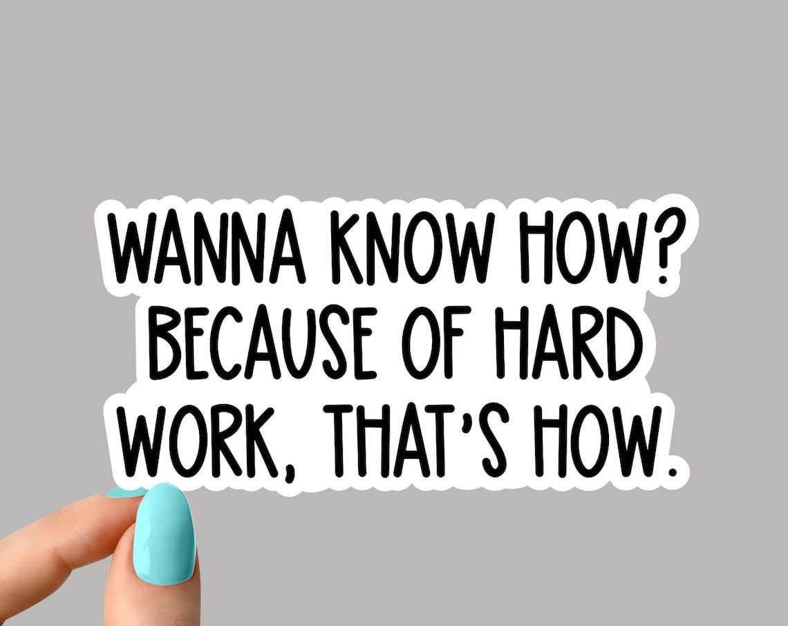 DOPASTICKER Wanna Know How Hard Work Stickers, Hard Work Stickers, Hard ...