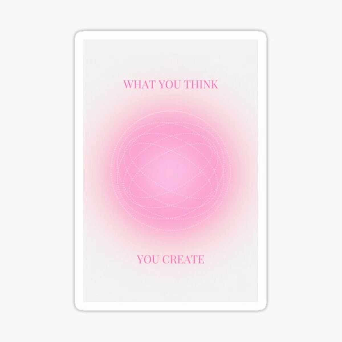 DOPASTICKER What You Think, You Create, Positive Affirmation Pink Aura ...