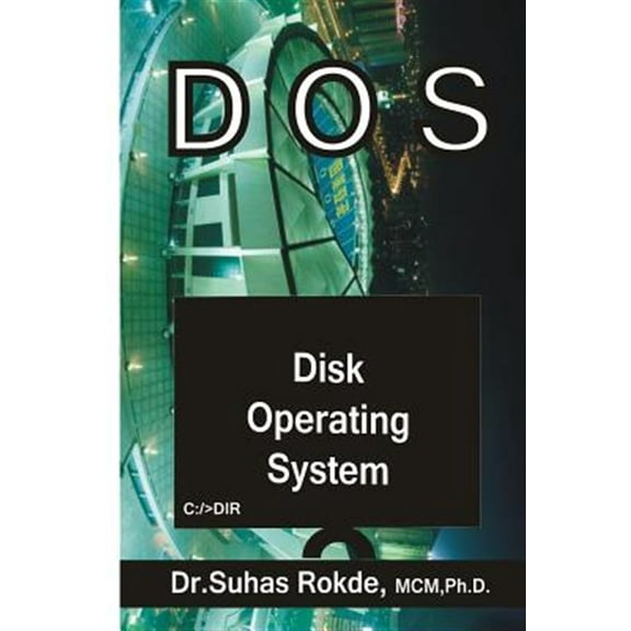 DOS: Disk Operating System (Paperback) by Dr Suhas Rokde, Suhas S Rokde