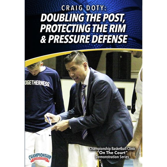 DOUBLING THE POST, PROTECTING THE RIM & PRESSURE DEFENSE (DOTY)