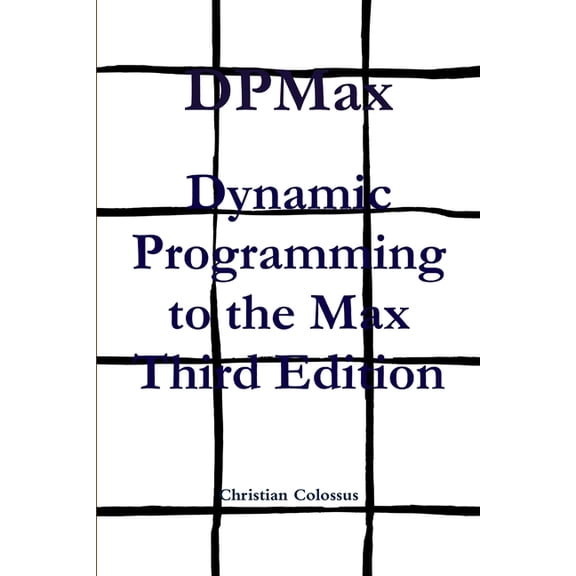 DPMax: Dynamic Programming to the Max Third Edition, (Paperback)