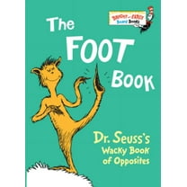 DR SEUSS: The Foot Book: Dr. Seuss's Wacky Book of Opposites (Board Book)