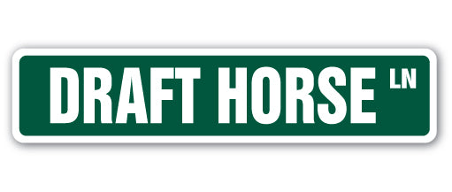 DRAFT HORSE Street Sign draw haul work horse heavy | Indoor/Outdoor ...