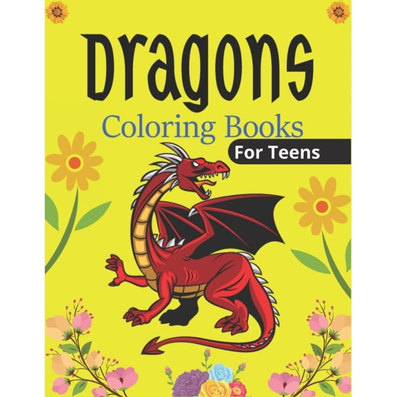 DRAGONS Coloring Book For Teens : An Adult Coloring Book with Cool Fantasy Dragons Design and Patterns For Stress Relief & Relaxation! (Unique gifts) (Paperback)