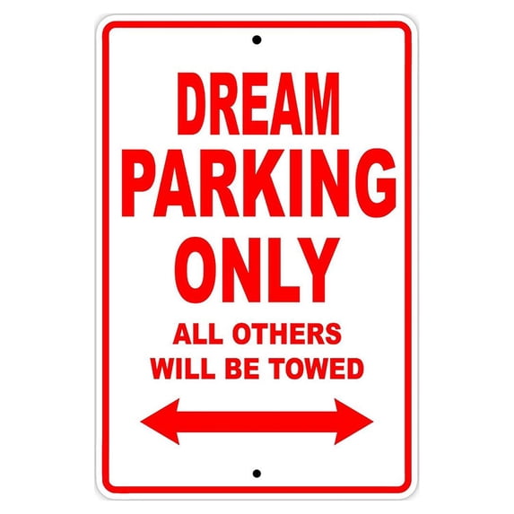 DREAM Parking Only All Others Will Be Towed Motorcycle Bike Novelty Garage Aluminum Sign 18"x24" Plate