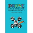 thumbnail image 1 of DRONE TECHNOLOGY Coloring Book for Kids Ages 4-8 : A Kid coloring book for Learning, Coloring, tracing picture and Drawing/: Kids activity books for Drone lovers/ An awesome gift for your children, boys and girls/ great for Christmas and Birthday gift (Paperback), 1 of 1