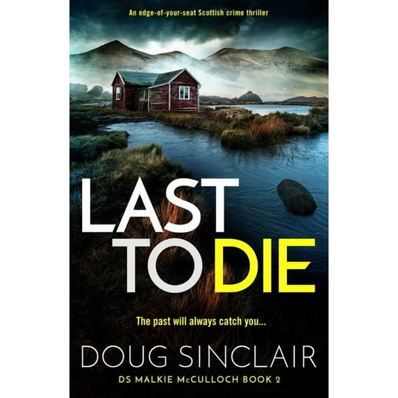 DS Malkie McCulloch Last to Die: A Totally Gripping Scottish Crime Thriller, Book 2, (Paperback)