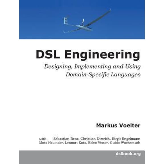 Pre-Owned DSL Engineering: Designing, Implementing and Using Domain-Specific Languages (Paperback) 1481218581 9781481218580