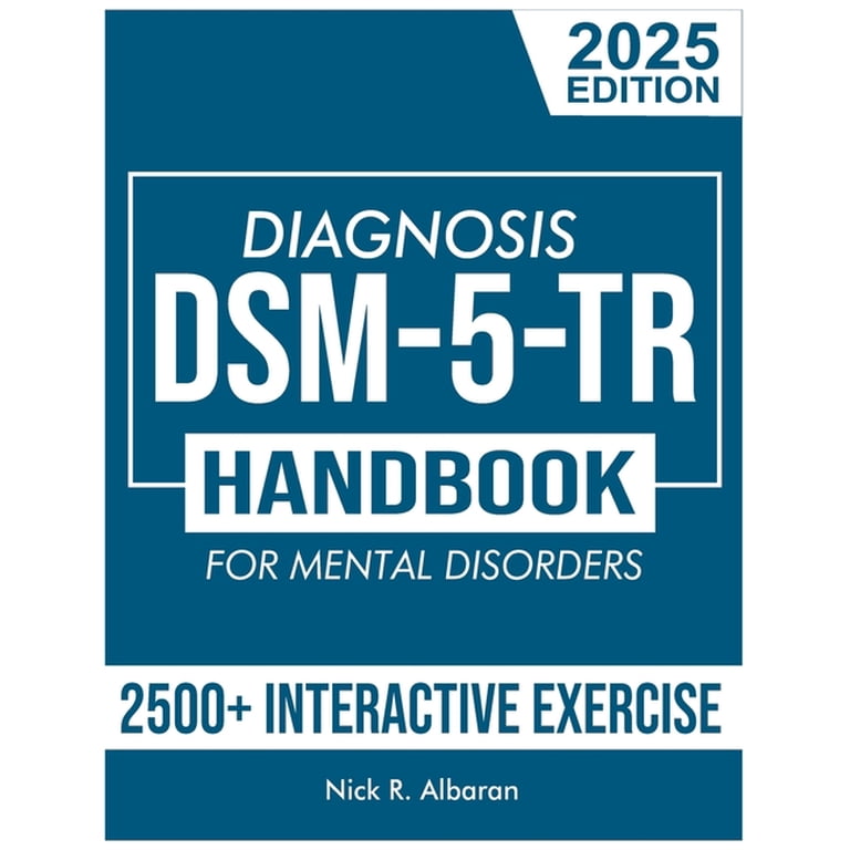 DSM-5-TR Diagnosis Handbook for Mental Disorders; 2025 Edition: A