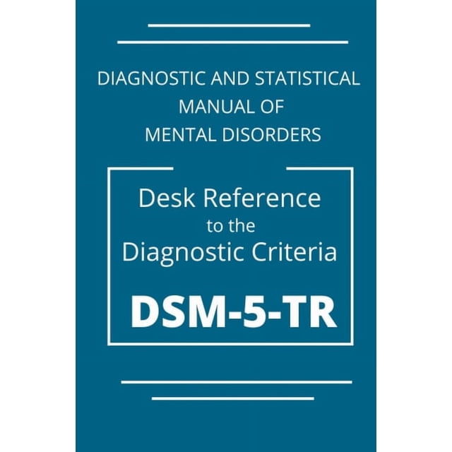 Dsm Guidelines DSM-5-TR Diagnostic And Statistical Manual Of Mental Disorders: DSM 5 ...