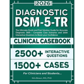 DSM-5-TR Diagnostic Clinical Casebook: The Ultimate Quick and Fast Solution Guide for Accurate Diagnostic Skills Complet, (Paperback)