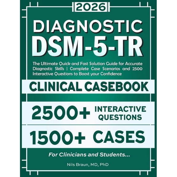 DSM-5-TR Diagnostic Clinical Casebook: The Ultimate Quick and Fast Solution Guide for Accurate Diagnostic Skills Complet, (Paperback)