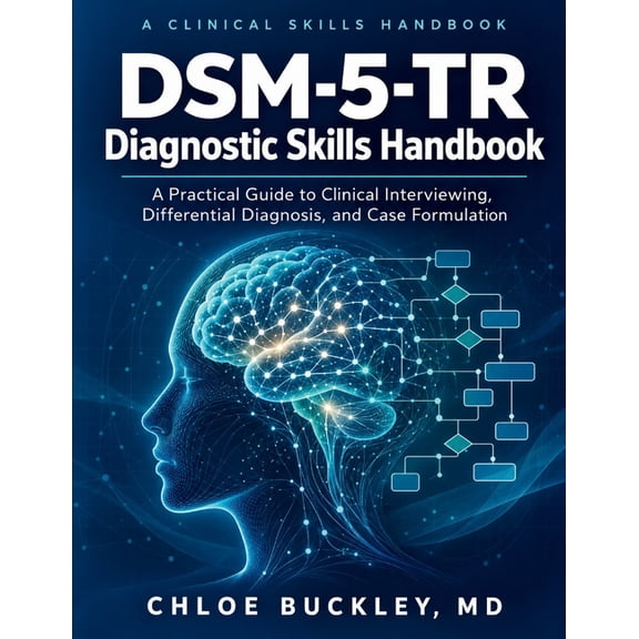 DSM-5-TR Diagnostic Skills Handbook: A Practical Guide to Clinical Interviewing, Differential Diagnosis, and Case Formul, (Paperback)