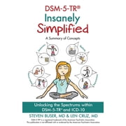 DSM-5-TR Insanely Simplified Unlocking the Spectrums within DSM-5-TR and ICD-10, Paperback