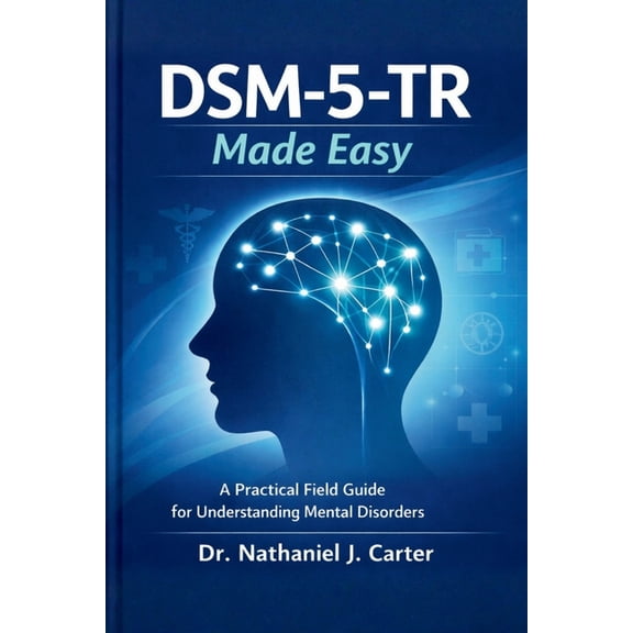 DSM-5-TR Made Easy: A Practical Field Guide for Understanding Mental Disorders, (Paperback)