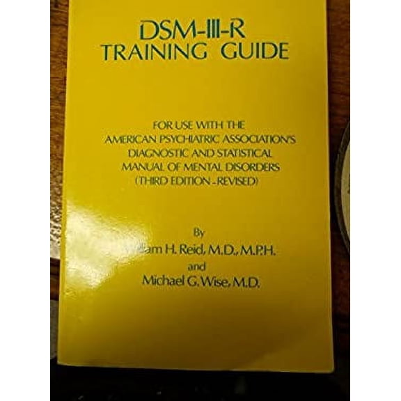 Pre-Owned Dsm-III-R Training Guide: For Use with the American Psychiatric Association's Diagnostic And.... (Paperback) 0876305079 9780876305072