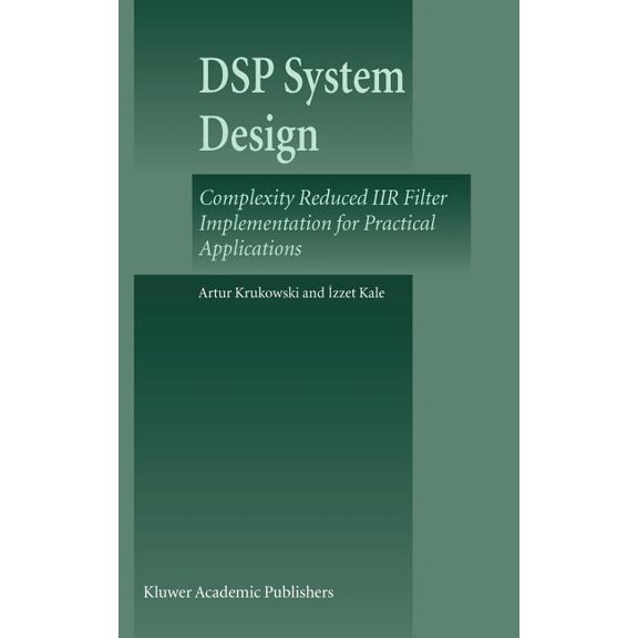DSP System Design: Complexity Reduced Iir Filter Implementation for Practical Applications, (Hardcover)