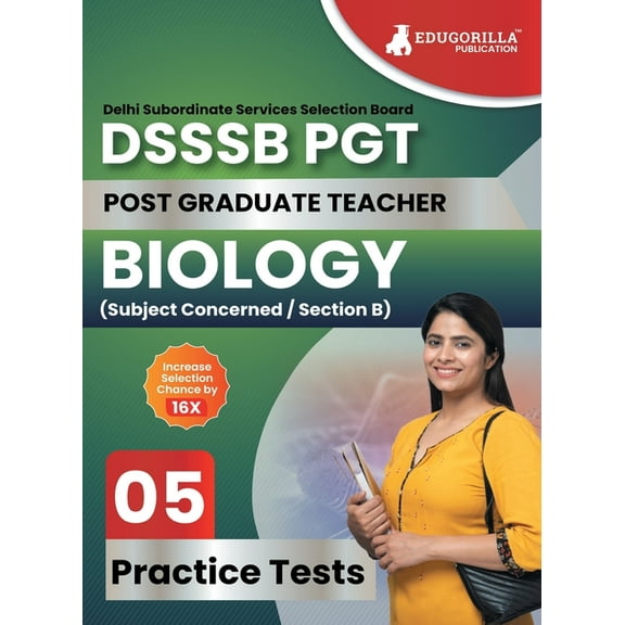DSSSB PGT Biology Exam Prep Book 2023 (English Edition): Post Graduate Teacher (Concerned Subject - Section B) - 5 Pract, (Paperback)