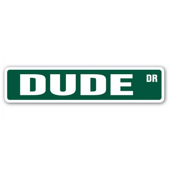 DUDE Street Sign guy man friend male daddy | Indoor/Outdoor | 24" Wide