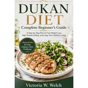 DUKAN DIET Complete Beginners Guide A Step-by-Step Plan for Fast Weight Loss, High-Protein Eating, and Long-Term Healt, Paperback