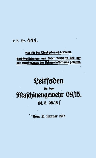 DVE 444 Instructions for the Machine Gun 08/15. (M.G. 08/15.), (Paperback)