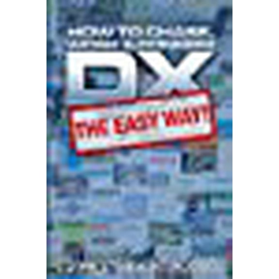 DX - The Easy Way: How to Chase, Work and Confirm DX - The Easy Way (EasyWayHamBooks)