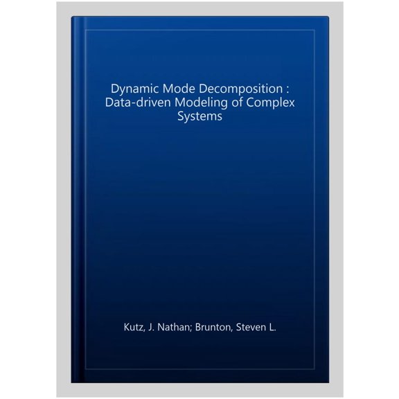 Dynamic Mode Decomposition : Data-driven Modeling of Complex Systems