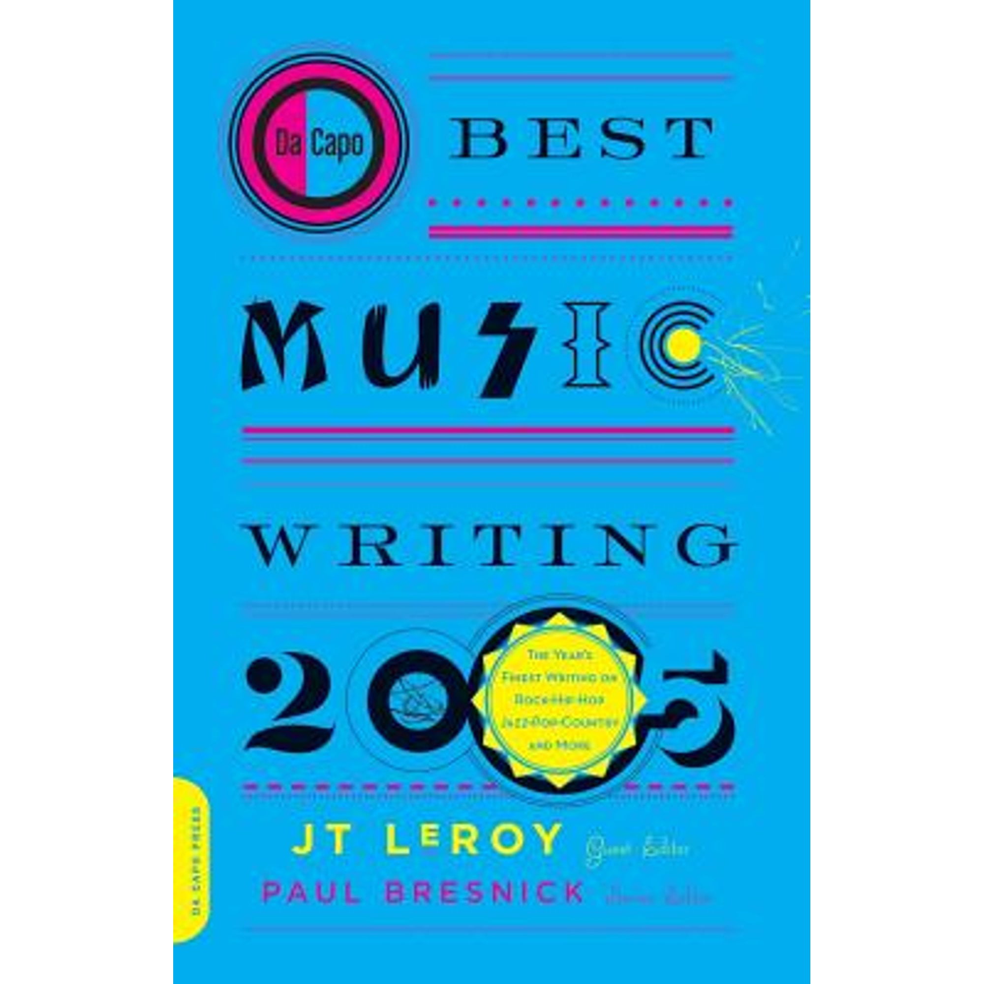 Pre-Owned Da Capo Best Music Writing 2005: The Year's Finest Writing on Rock, Hip-Hop, Jazz, Pop, (Paperback 9780306814464) by J T Leroy, Paul Bresnick