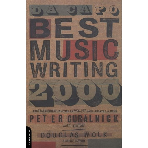 Da Capo Best Music Writing Da Capo Best Music Writing 2000: The Year's Finest Writing on Rock, Pop, Jazz, Country and More, (Paperback)