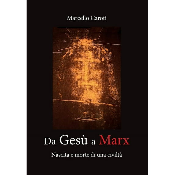 Da Gesù a Marx - Nascita e morte di una civiltà , (Paperback)