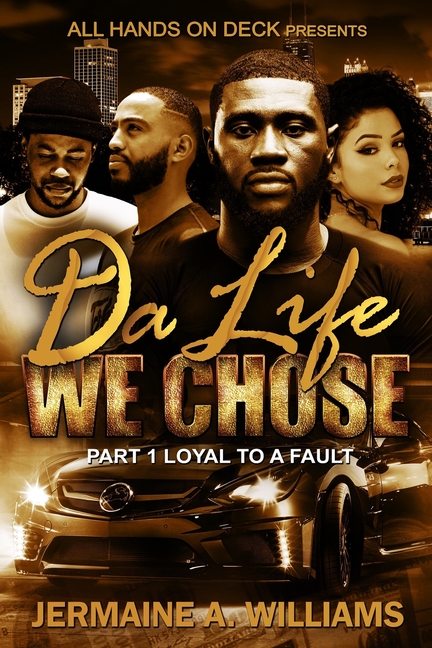 Da Life We Chose : LOYAL TO A FAULT... Part 1 (Paperback)