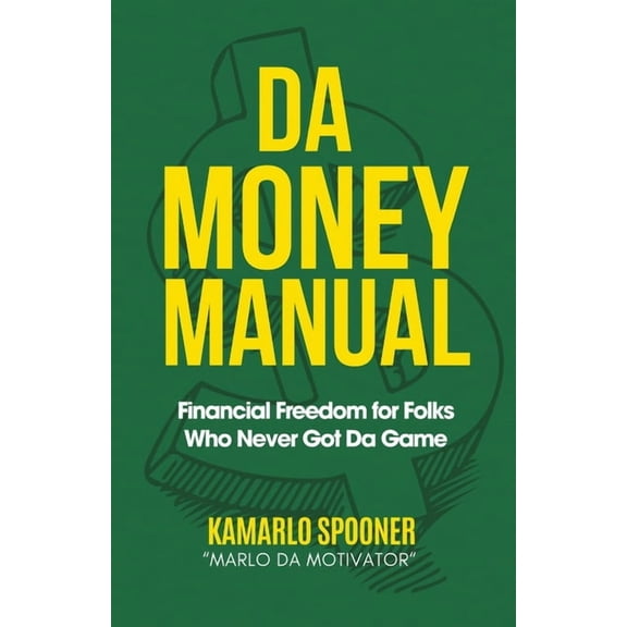Da Money Manual: Financial Freedom for Folks Who Never Got Da Game, (Paperback)