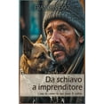 thumbnail image 1 of Da Schiavo a Imprenditore - Come ho Creato la Mia Fonte di Reddito, (Paperback), 1 of 1