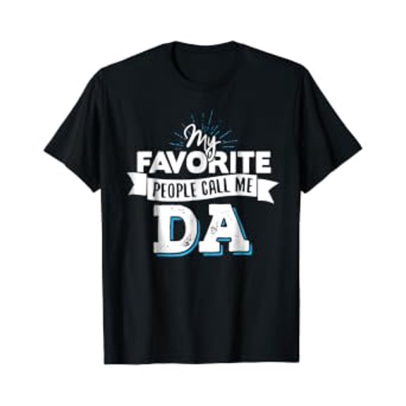 Da T-Shirt - My Favorite People Call Me Da!