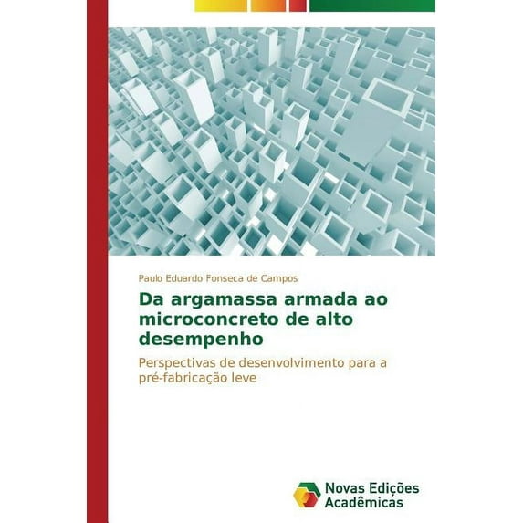 Da argamassa armada ao microconcreto de alto desempenho (Paperback)
